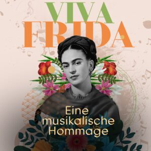 Viva Frida – Eine musikalische Hommage